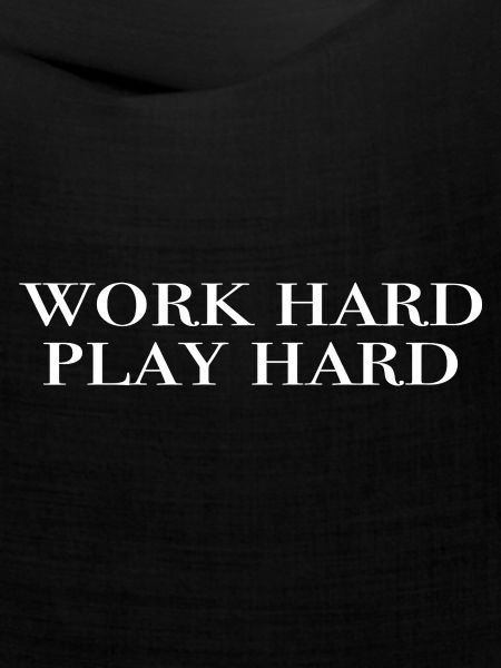 work hard, play hard