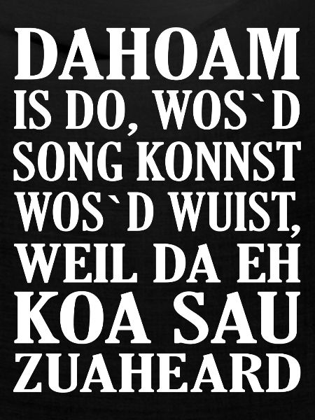 Dahoam is do...