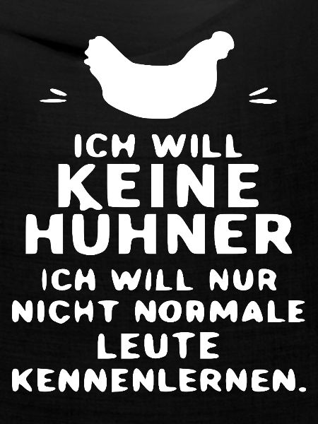 Ich will keine Hühner Zitat