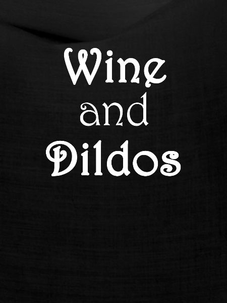 Wine and Dildos 3