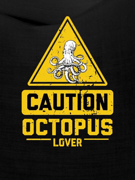 CAUTION Octopus Lover