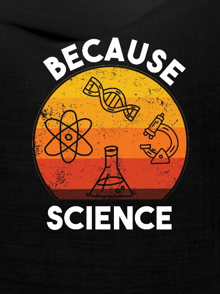 Because Science