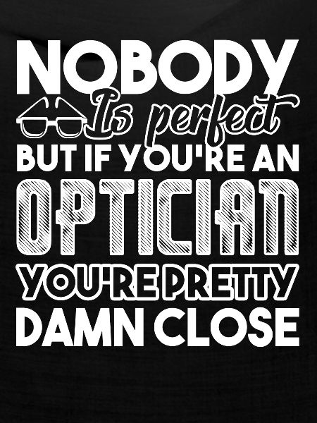 Optiker Du bist ein Optiker