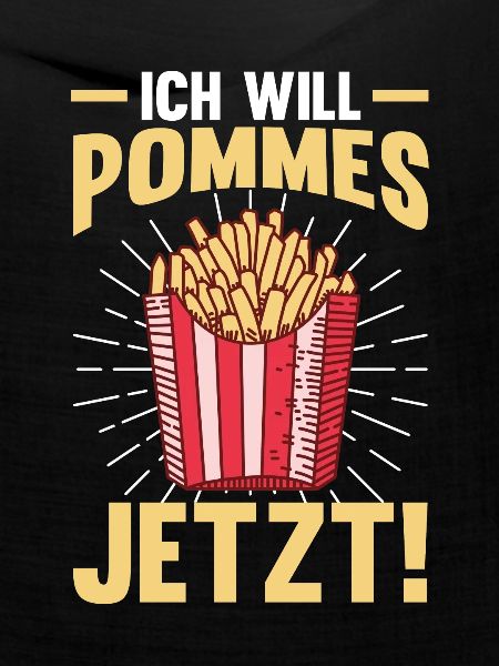 Ich will Pommes