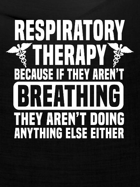 Respiratory Therapy Because