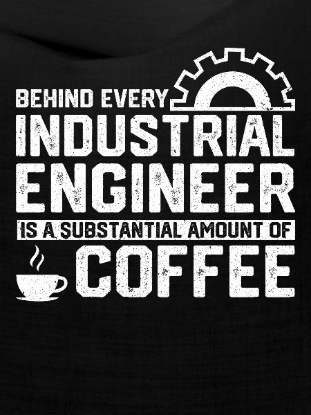 Behind Every Industrial Engineer