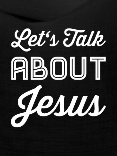 Let's Talk About Jesus