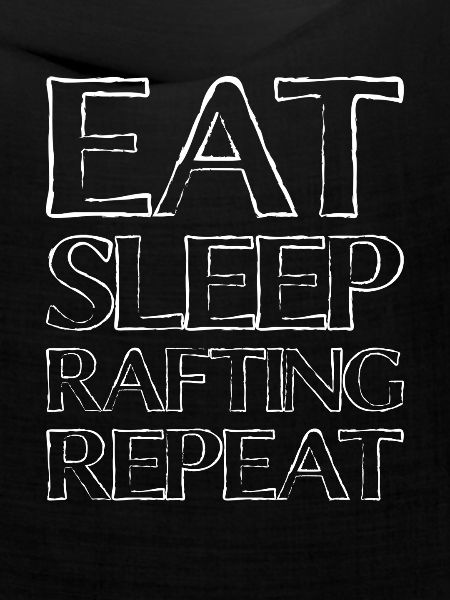 eat sleep rafting