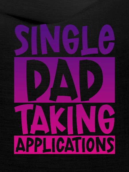 Single Dad Taking Application 4