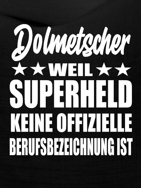 Dolmetscher Superheld Spruch