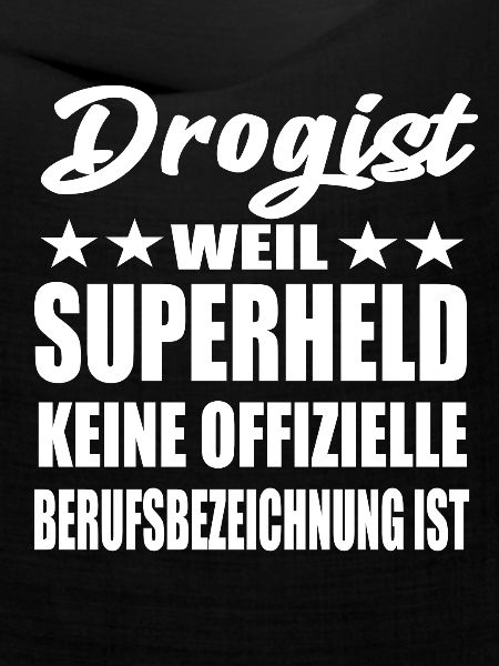 Drogist Superheld Spruch