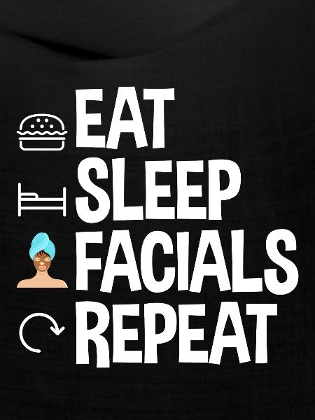 Eat Sleep Facials Repeat 2