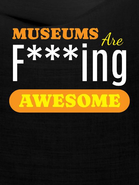 Museums Are Awesome Museum