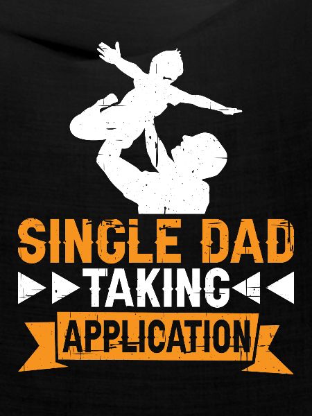 Single Dad Taking Application 7