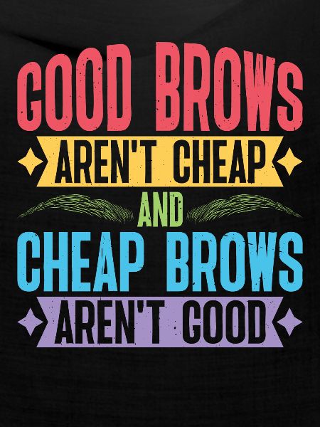Cheap Brows Aren't Good