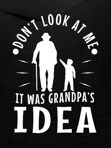 It was grandpas idea