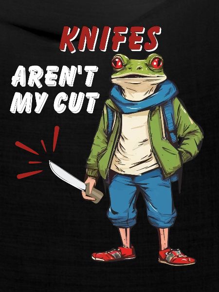 KNIVES AREN'T MY CUT