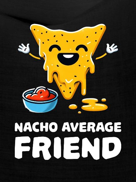 Nacho Average Friend Lustiger Nacho