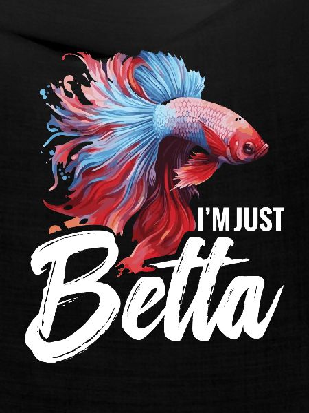 I'm Just Betta Fish
