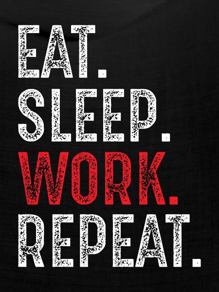 eat sleep work repeat