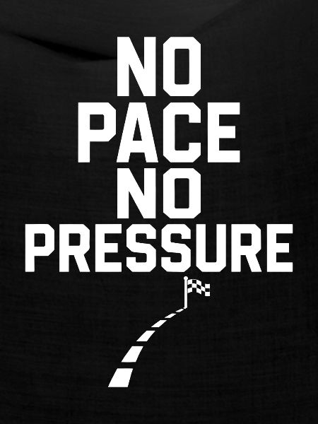 No Pace No Pressure