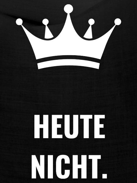 Heute Nicht.