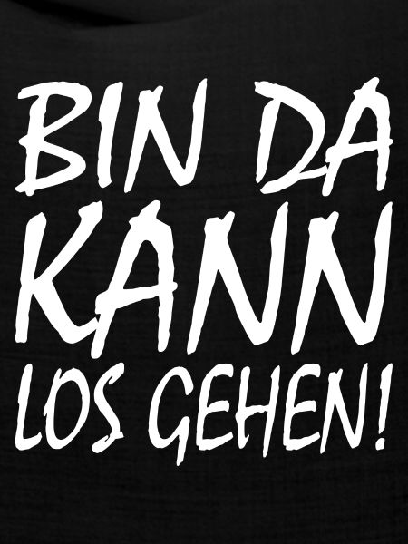 BIN DA KANN LOSGEHEN