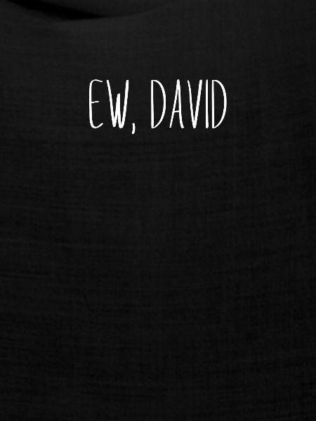Ew, David