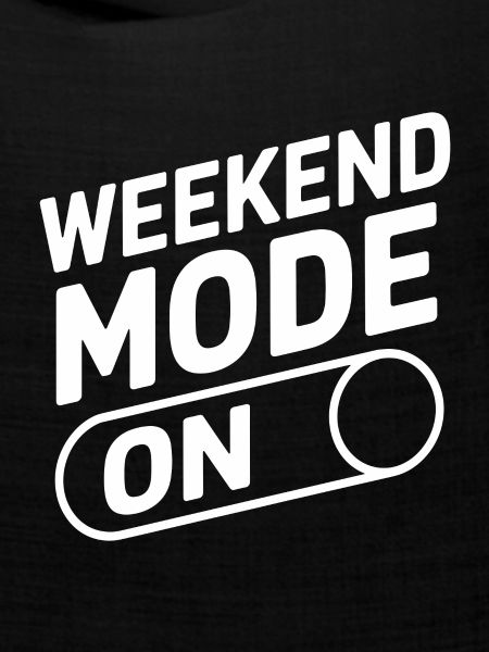 Weekend Mode On