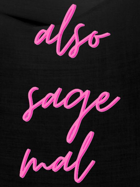 Also sage mal...