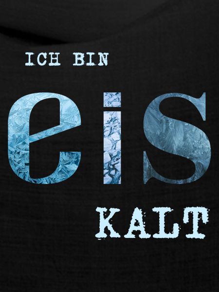 Ich bin Eis kalt