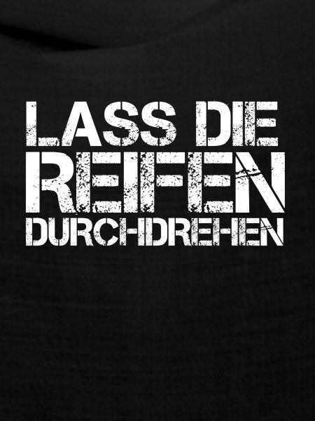 Lass die Reifen durchdrehen