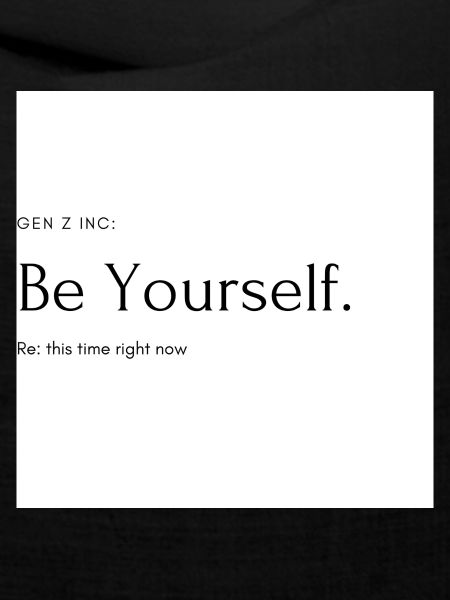 Be yourself.