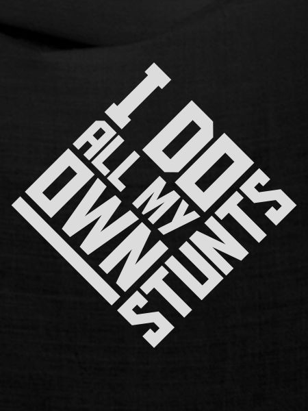 all my own stunts