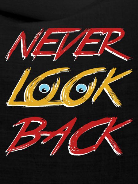 Never look back