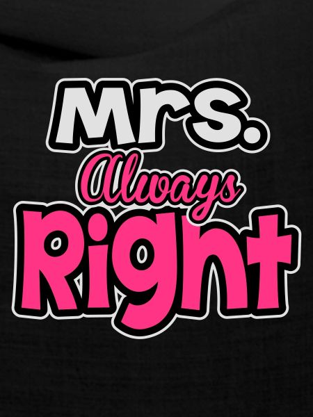 Mrs. always right