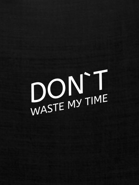 Dont Waste Time My Time