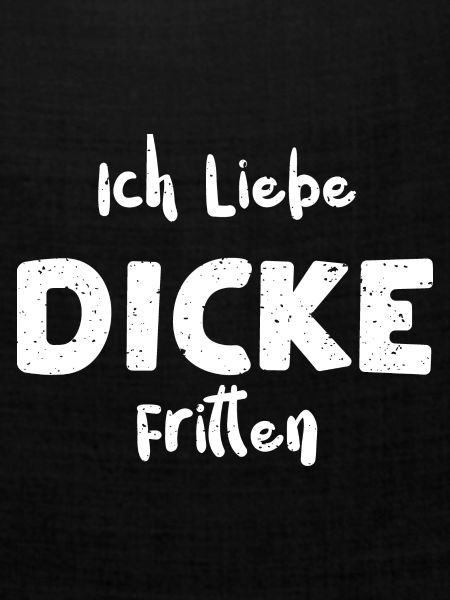 Ich Liebe Dicke Fritten