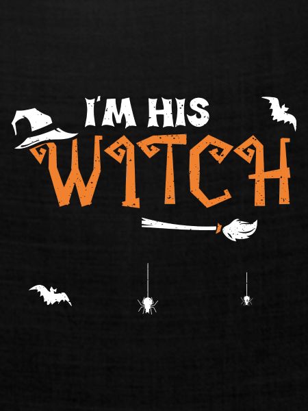 I'm His Witch - Halloween