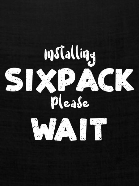 Installing Sixpack Please Wait