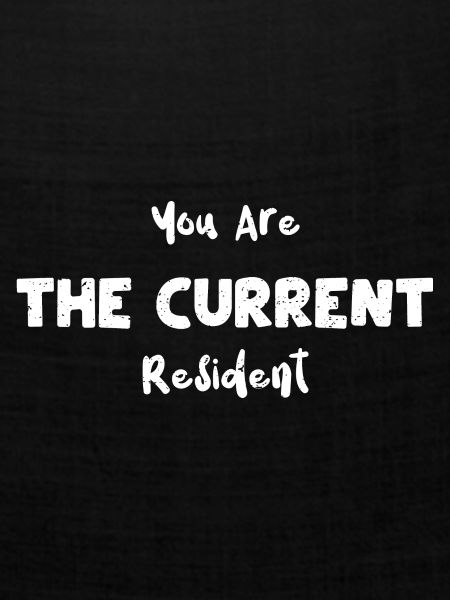 You Are The Current Resident