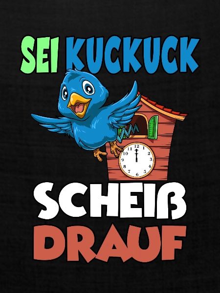 Sei Kuckuck Scheiss drauf