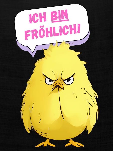 Grumpy Chicken - ich bin fröhlich