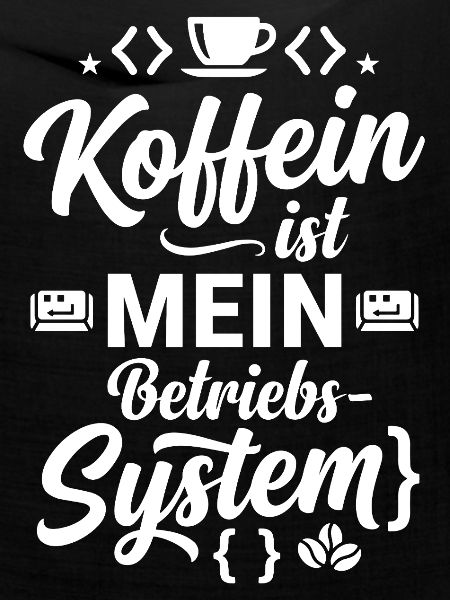 Koffein ist mein Betriebssystem Code