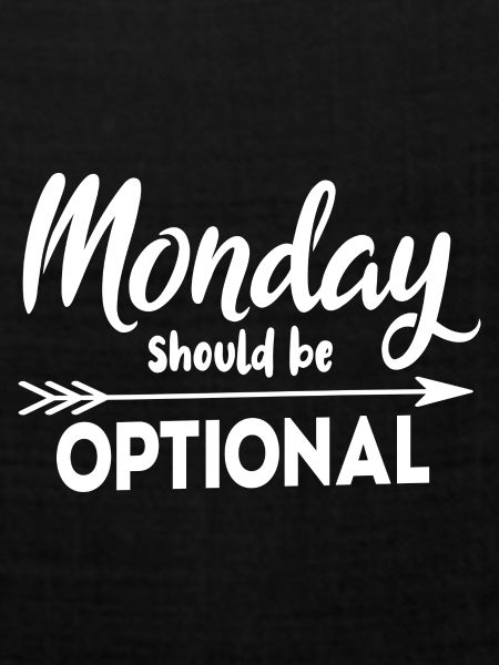 Monday should be optional