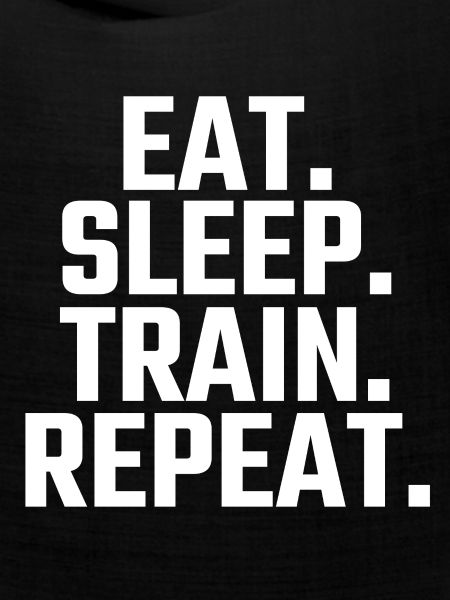 Eat Sleep Train Repeat