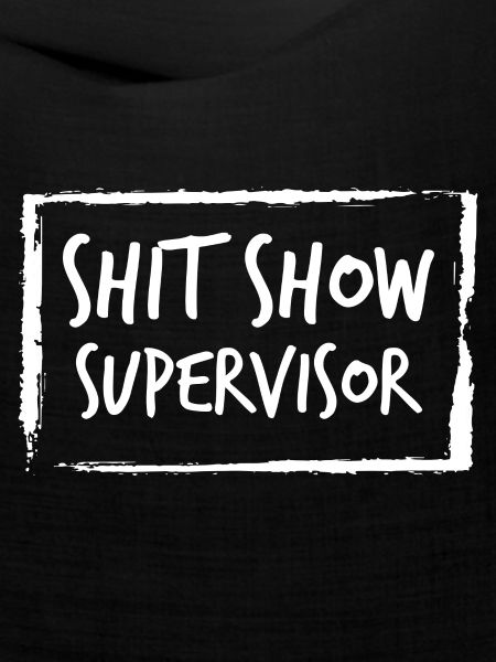 Shit Show Supervisor