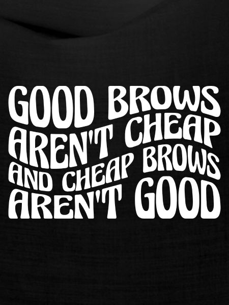 Cheap Brows Aren't Good 4