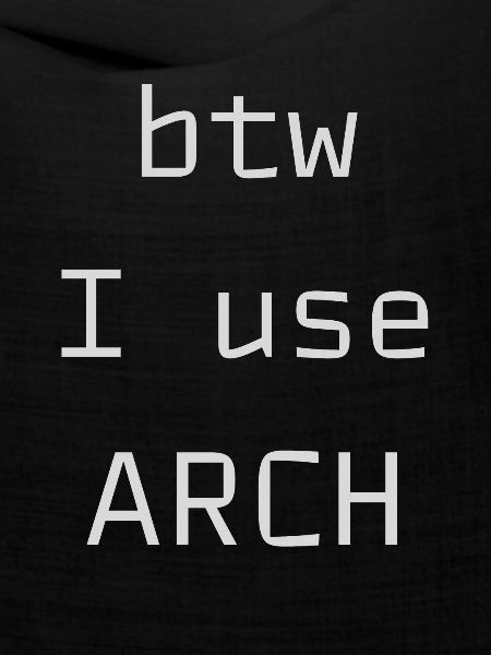 btw I use Arch Linux