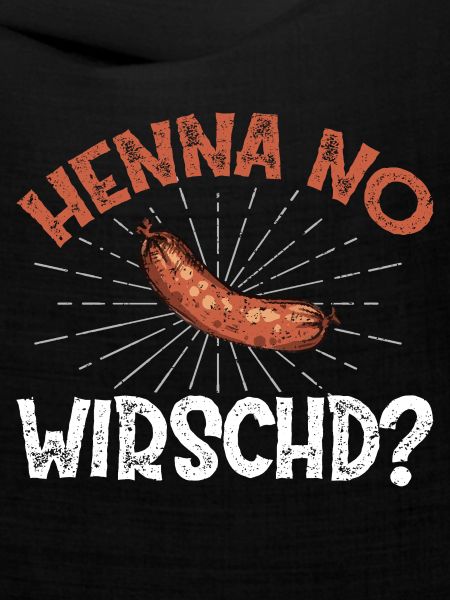 Henna no Wirschd?